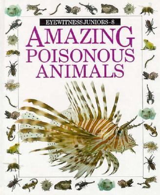 AMAZING POISONOUS ANIMALS (Eyewitness Juniors) 0679906991 Book Cover