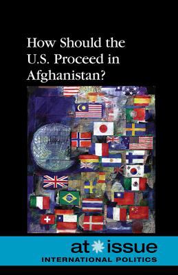 How Should the U.S. Proceed in Afghanistan? 0737744243 Book Cover