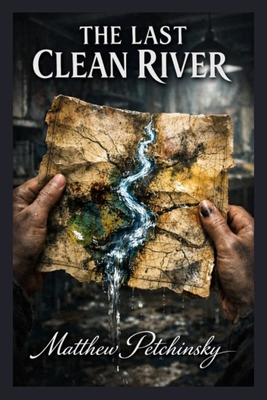 The Last Clean River B0GHT95M7T Book Cover