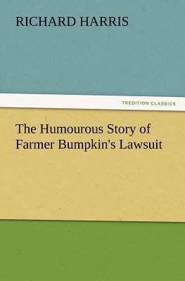 The Humourous Story of Farmer Bumpkin's Lawsuit 3847224654 Book Cover