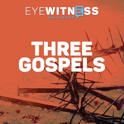Eyewitness Bible Series: Three Gospels B0DFZ9GTHM Book Cover