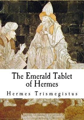 The Emerald Tablet of Hermes: The Smaragdine Table 1537500449 Book Cover