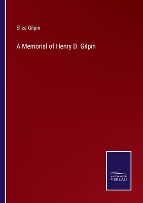 A Memorial of Henry D. Gilpin 3375097581 Book Cover