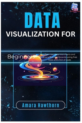 Data Visualization for Beginners: Turn raw data... B0FQCB8LMS Book Cover