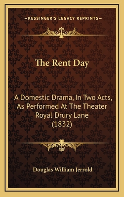 The Rent Day: A Domestic Drama, In Two Acts, As... 1168906911 Book Cover