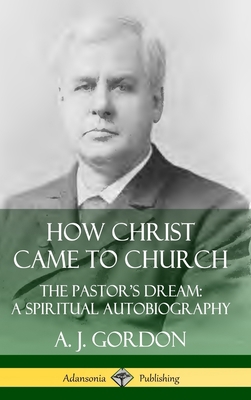 How Christ Came to Church: the Pastor's Dream; ... 0359737722 Book Cover