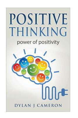 Positive Thinking: Power of Positivity 1548127965 Book Cover