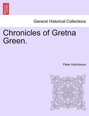 Chronicles of Gretna Green. 1241159920 Book Cover