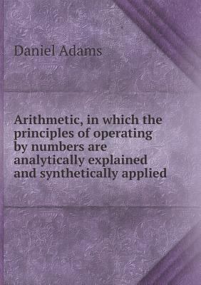 Arithmetic, in which the principles of operatin... 5518918712 Book Cover