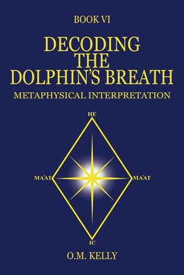 Decoding the Dolphin's Breath: Metaphysical Int... 0645848735 Book Cover