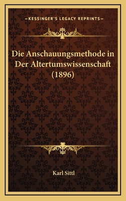 Die Anschauungsmethode in Der Altertumswissensc... [German] 1168692741 Book Cover