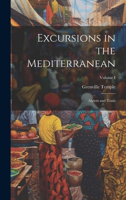 Excursions in the Mediterranean: Algiers and Tu... 1019809183 Book Cover