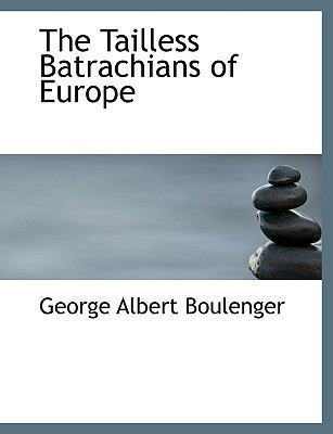 The Tailless Batrachians of Europe 1117939839 Book Cover