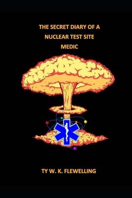 The Secret Diary of a Nuclear Test Site Medic B0CKV6GD77 Book Cover