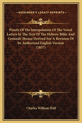 Proofs Of The Interpolation Of The Vowel Letter... 1169367364 Book Cover