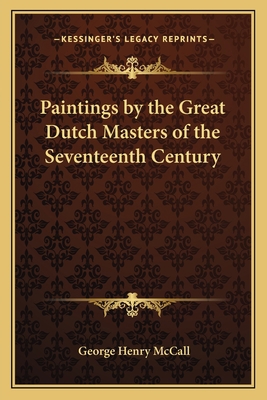 Paintings by the Great Dutch Masters of the Sev... 1162761784 Book Cover