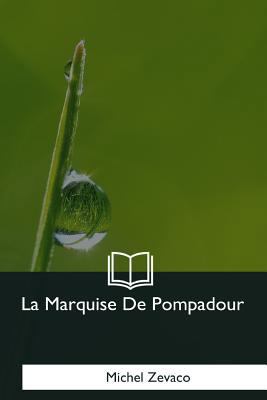 La Marquise De Pompadour [French] 1979855013 Book Cover