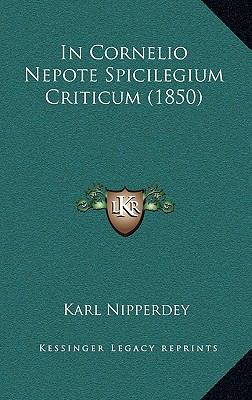 In Cornelio Nepote Spicilegium Criticum (1850) [Latin] 1165496933 Book Cover