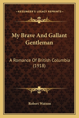 My Brave And Gallant Gentleman: A Romance Of Br... 1166316726 Book Cover