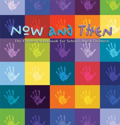 Now and Then: The Coolest Scrapbook for School-... 0973271388 Book Cover