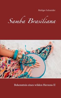 Samba Brasiliana: Bekenntnis eines wilden Herze... [German] 3752611596 Book Cover