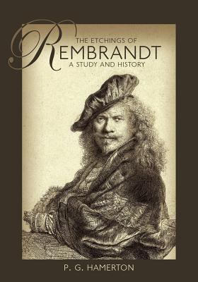 The Etchings of Rembrandt: A Study and History 1633915891 Book Cover