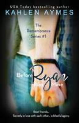 Before Ryan Was Mine: The Remembrance Series, B... 1941536948 Book Cover