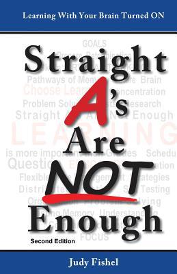 Straight A's Are Not Enough: Learning With Your... 0990611221 Book Cover