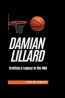 Damian Lillard: Crafting a Legacy in the NBA            Book Cover