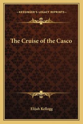 The Cruise of the Casco 1162803606 Book Cover