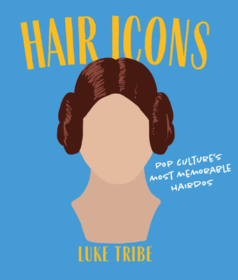 Hair Icons: Pop Culture's Most Memorable Hairdos 1925811484 Book Cover