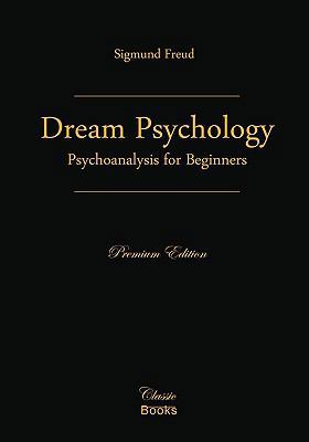 Dream Psychology: Psychoanalysis for Beginners 1442156090 Book Cover