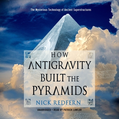How Antigravity Built the Pyramids: The Mysteri... B0B14HZ41L Book Cover