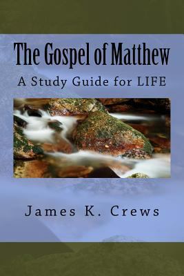 The Gospel of Matthew: A Study Guide for LIFE 1539056317 Book Cover