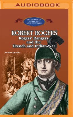 Robert Rogers: Rogers' Rangers and the French a... 1531880045 Book Cover