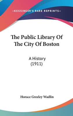 The Public Library Of The City Of Boston: A His... 1436609275 Book Cover