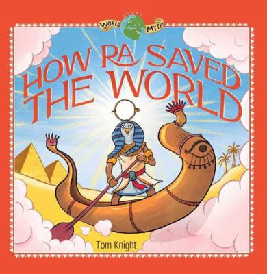 Faros Books How Ra Saved the World. 1913060292 Book Cover