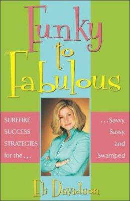 Funky to Fabulous: Surefire Success Strategies ... 0976631601 Book Cover