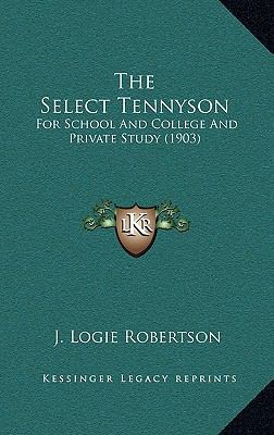 The Select Tennyson: For School and College and... 116435194X Book Cover