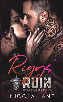 Riggs' Ruin (Kings Reapers MC Book 1) B0B1DXCWLC Book Cover