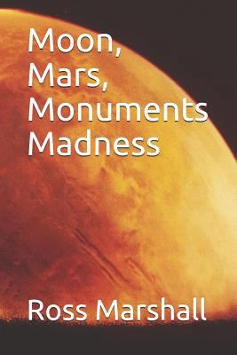 Moon, Mars, Monuments Madness 1794390294 Book Cover