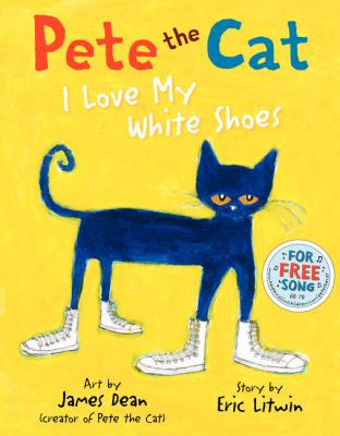 Pete the Cat: I Love My White Shoes 0061906239 Book Cover