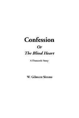 Confession or the Blind Heart 1414251475 Book Cover