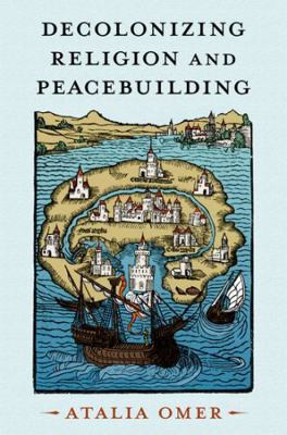 Decolonizing Religion and Peacebuilding 0197683010 Book Cover