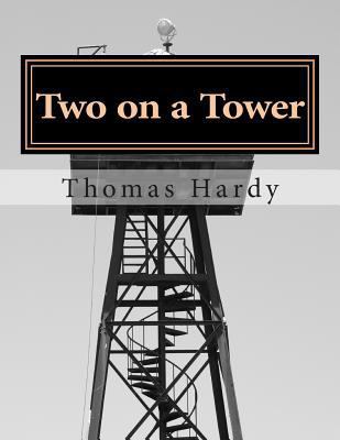 Two on a Tower: (Thomas Hardy Classics Collection) 1502313006 Book Cover