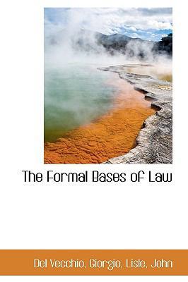 The Formal Bases of Law 1113477598 Book Cover