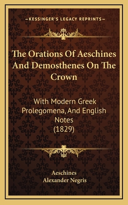 The Orations Of Aeschines And Demosthenes On Th... 1165727447 Book Cover