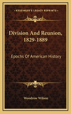 Division And Reunion, 1829-1889: Epochs Of Amer... 1163546550 Book Cover