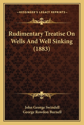 Rudimentary Treatise On Wells And Well Sinking ... 1164881396 Book Cover