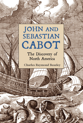 John and Sebastian Cabot: The Discovery of Nort... 1594162395 Book Cover